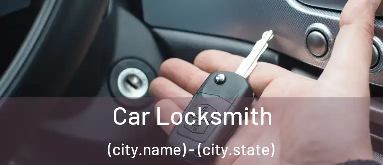  Car Locksmith (city.name) - (city.state)
